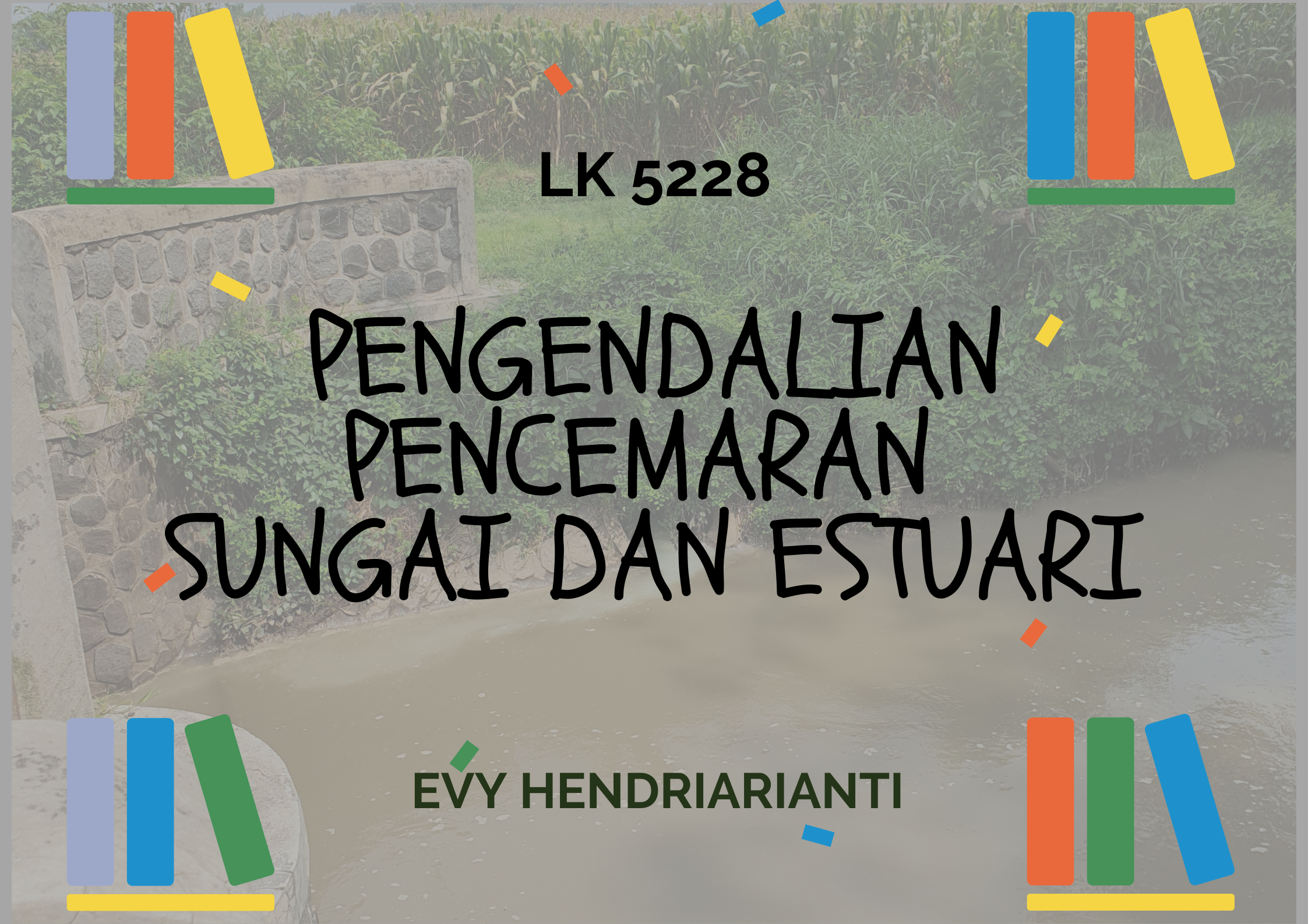 PENGENDALIAN PENCEMARAN SUNGAI DAN ESTUARI_GANJIL 24-25